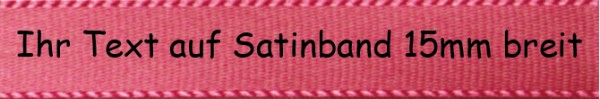 Ihr Text auf Satinband - Farbauswahl: pink 15mm breit - 5m / 25m - Modern 1
