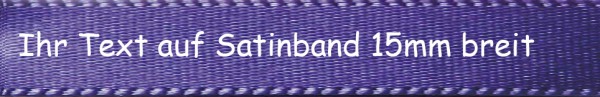 Ihr Text auf Satinband - Farbauswahl:violett 15mm breit - 5m / 25m - Modern 1