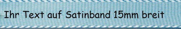 Ihr Text auf Satinband - Farbauswahl: hellblau 15mm breit - 5m / 25m - Modern 1