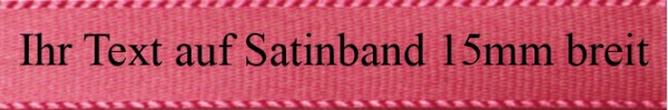 Ihr Text auf Satinband - Farbauswahl: pink 15mm breit - 5m / 25m - Classic