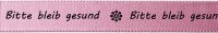 Satinband "Bitte bleib gesund", orchidee: 15mm breit / 25m-Rolle Satinband "Bitte bleib gesund", orchidee: 15mm breit / 25m-Rolle