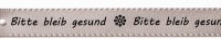 Satinband "Bitte bleib gesund", silbergrau: 15mm breit / 25m-Rolle Satinband "Bitte bleib gesund", silbergrau: 15mm breit / 25m-Rolle