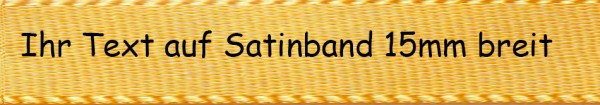 Ihr Text auf Satinband - Farbauswahl:gelb 15mm breit - 5m / 25m - Modern 1