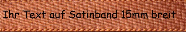 Ihr Text auf Satinband - Farbauswahl:mocca 15mm breit - 5m / 25m - Modern 1