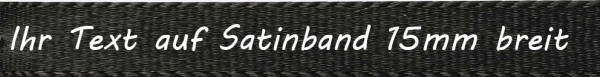 Ihr Text auf Satinband - Farbauswahl: schwarz15mm breit - 5m / 25m - Modern 2