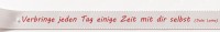 Satin-Spruchband "Zeit mit dir selbst": 15mm breit / 25m-Rolle Satin-Spruchband "Zeit mit dir selbst": 15mm breit / 25m-Rolle
