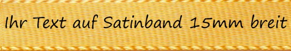 Ihr Text auf Satinband - Farbauswahl: gelb 15mm breit - 5m / 25m - Schreibschrift