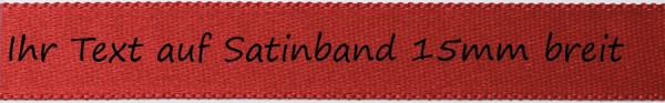Ihr Text auf Satinband - Farbauswahl:rot 15mm breit - 5m / 25m - Schreibschrift